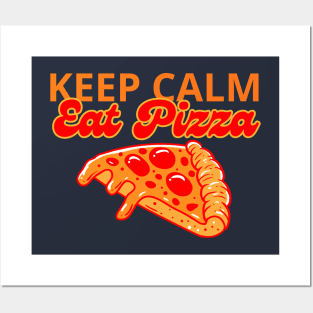 Keep Calm And Eat Pizza Posters and Art